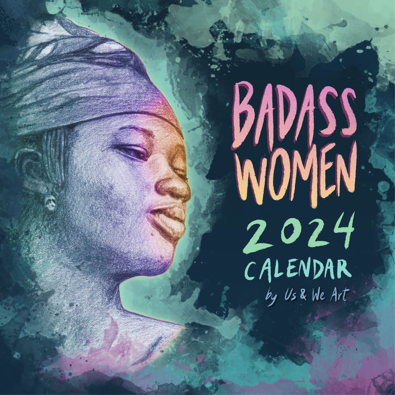 2024 Badass Women Calendar by Us & We Art